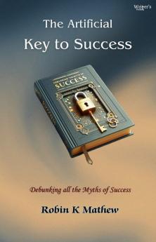 The Artificial Key to Success: Debunking All the Myths of Success