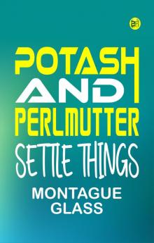 Potash and Perlmutter Settle Things