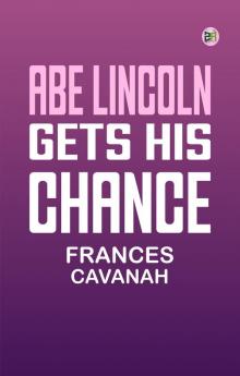 Abe Lincoln Gets His Chance