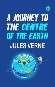 A Journey to the Centre of the Earth