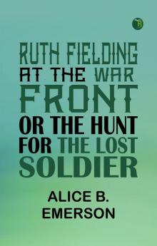 Ruth Fielding at the War Front; or The Hunt for the Lost Soldier