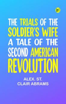 The Trials of the Soldier's Wife: A Tale of the Second American Revolution