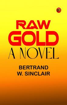 Raw Gold: A Novel