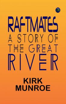 Raftmates: A Story of the Great River