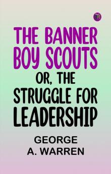 The Banner Boy Scouts; or The Struggle for Leadership
