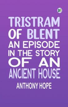 Tristram of Blent: An Episode in the Story of an Ancient House