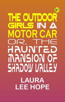 The Outdoor Girls in a Motor Car; Or The Haunted Mansion of Shadow Valley