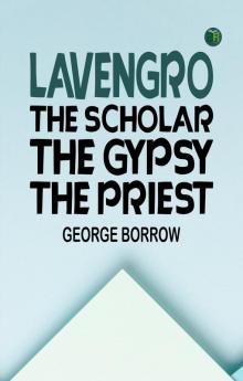 Lavengro: the Scholar - the Gypsy - the Priest
