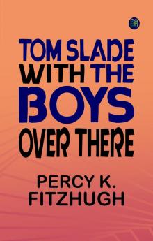 Tom Slade with the Boys Over There