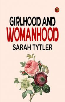 Girlhood and Womanhood