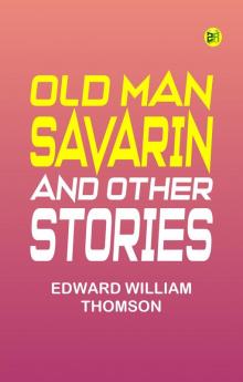 Old Man Savarin and Other Stories