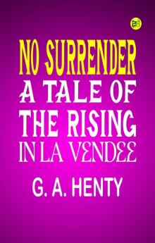 No Surrender! A Tale of the Rising in La Vendee