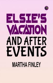 Elsie's Vacation and After Events
