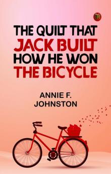 The Quilt that Jack Built; How He Won the Bicycle