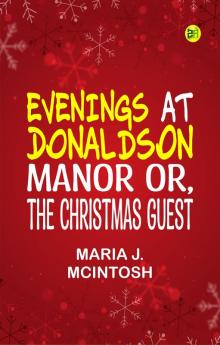 Evenings at Donaldson Manor; Or The Christmas Guest