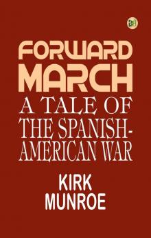 Forward March: A Tale of the Spanish-American War