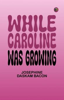 While Caroline Was Growing