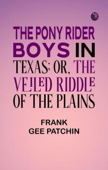 The Pony Rider Boys in Texas; Or The Veiled Riddle of the Plains