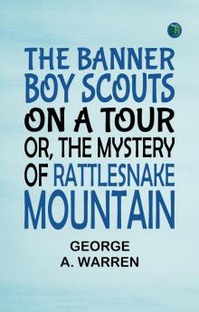 The Banner Boy Scouts on a Tour; or The Mystery of Rattlesnake Mountain