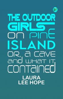 The Outdoor Girls on Pine Island; Or A Cave and What It Contained