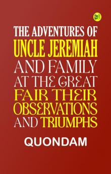 The Adventures of Uncle Jeremiah and Family at the Great Fair Their Observations and Triumphs