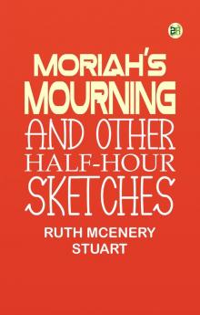Moriah's Mourning and Other Half-Hour Sketches