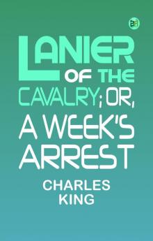 Lanier of the Cavalry; or A Week's Arrest