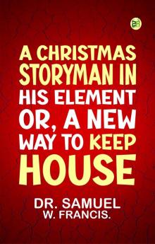 A Christmas StoryMan in His Element: or A New Way to Keep House