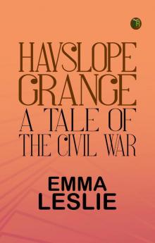 Hayslope Grange: A Tale of the Civil War