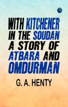 With Kitchener in the Soudan: A Story of Atbara and Omdurman