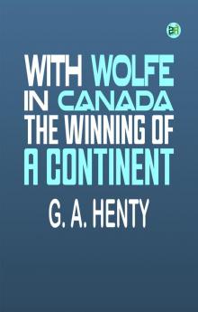 With Wolfe in Canada: The Winning of a Continent