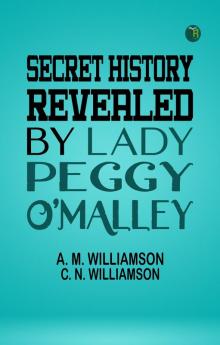 Secret History Revealed By Lady Peggy O'Malley