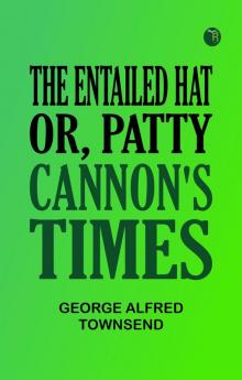 The Entailed Hat; Or Patty Cannon's Times