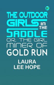 The Outdoor Girls in the Saddle; Or The Girl Miner of Gold Run