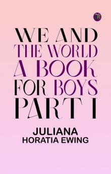 We and the World: A Book for Boys. Part I