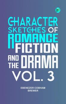 Character Sketches of Romance Fiction and the Drama Vol. 3