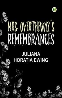 Mrs. Overtheway's Remembrances