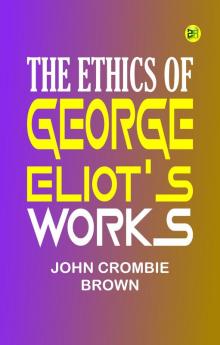 The Ethics of George Eliot's Works