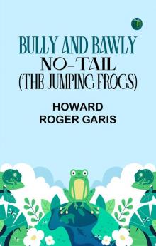 Bully and Bawly No-Tail (the Jumping Frogs)