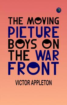 The Moving Picture Boys on the War Front