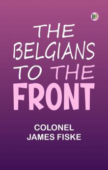 The Belgians to the Front