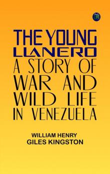 The Young Llanero: A Story of War and Wild Life in Venezuela