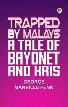 Trapped by Malays: A Tale of Bayonet and Kris