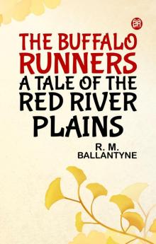 The Buffalo Runners A Tale of the Red River Plains