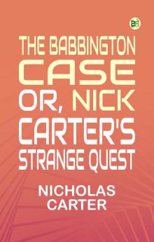 The Babbington Case Or Nick Carter's Strange Quest