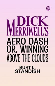Dick Merriwell's Aero Dash Or Winning Above the Clouds