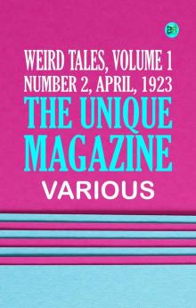 Weird Tales Volume 1 Number 2 April 1923: The unique magazine