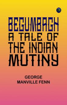 Begumbagh: A Tale of the Indian Mutiny