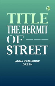 TITLE: THE HERMIT OF ——— STREET