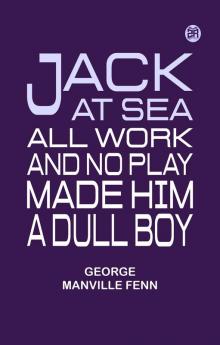 Jack at Sea All Work and No Play Made Him a Dull Boy